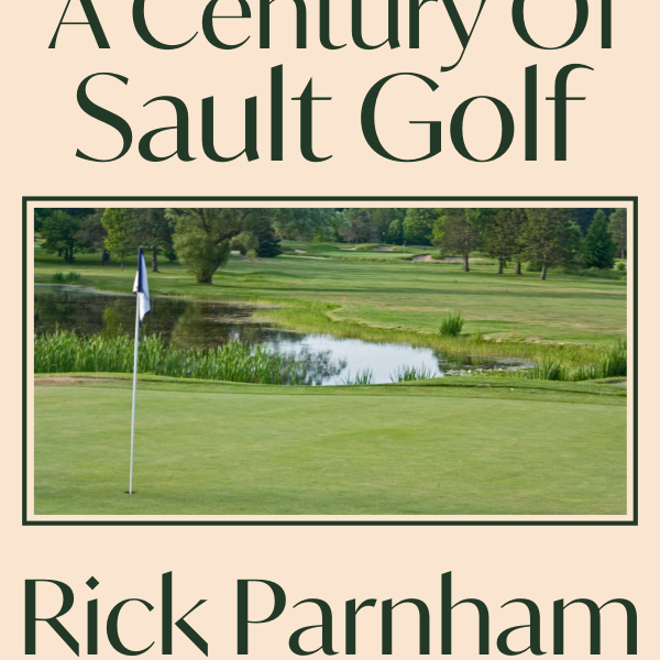 Breaking A Hundred: A Century of Sault Golf