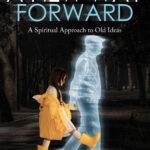 A New Way Forward: Book 1 - A Spiritual Approach to Old Ideas