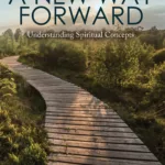 A New Way Forward: Book 2 - Understanding Spiritual Concepts